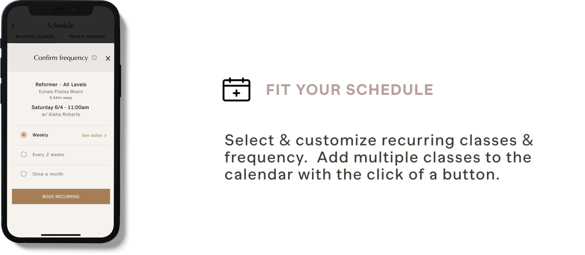 Fit your schedule: select and customize recurring classes and frequency